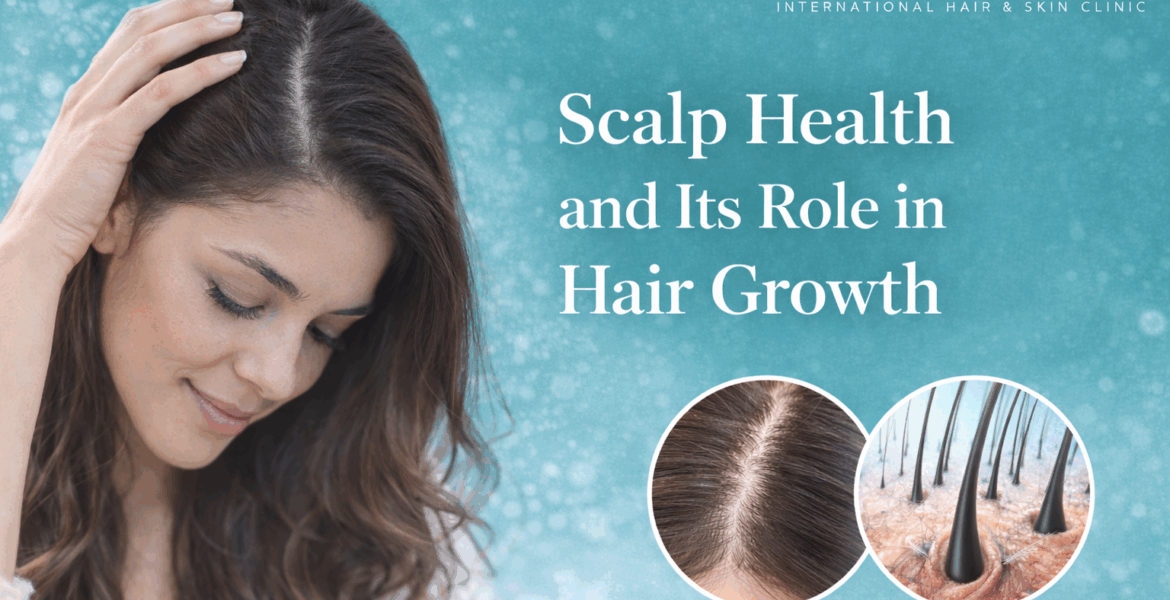 Scalp Health and Its Role in Hair Growth